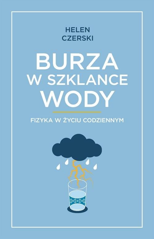 okładka Burza w szklance wody Fizyka w życiu codziennym książka | Helen Czerski