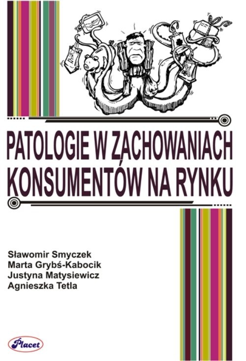 okładka Patologie w zachowaniach konsumentów na rynku książka | Sławomir Smyczek, Marta Grybś-Kabocik, Justyna Matysiewicz, Agnieszka Tetla