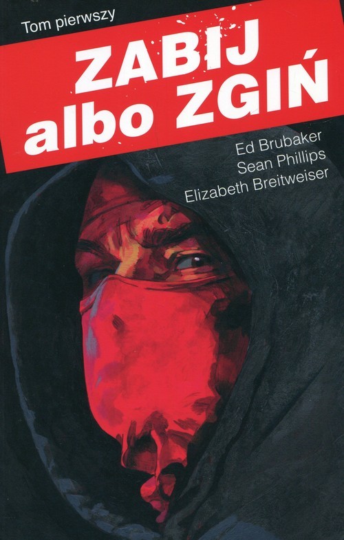 okładka Zabij albo zgiń Tom 1 książka | Ed Brubaker, Sean Phillips, Elizabeth Breitweiser