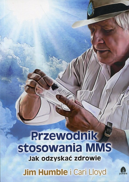 okładka Przewodnik stosowania MMS Jak odzyskać zdrowie książka | Jim Humble, Cari Lloyd