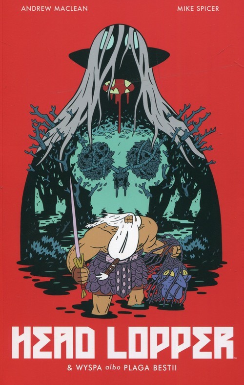 okładka Head Lopper Tom 1 Wyspa albo Plaga Bestii książka | Andrew Maclean, Mike Spicer