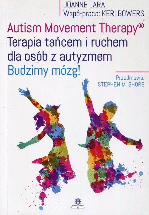 okładka Autism Movement Therapy Terapia tańcem i ruchem dla osób z autyzmem Budzimy mózg! książka | Joanne Lara, Keri Bowers