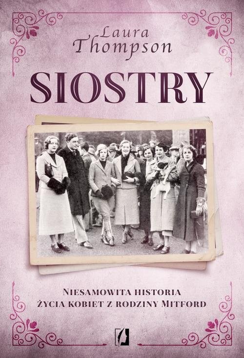 okładka Siostry Niesamowita historia życia kobiet z rodziny Mitford książka | Thompson Laura