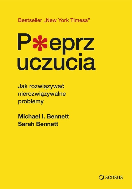 okładka Pieprz uczucia Jak rozwiązywać nierozwiązywalne problemy książka | Michael Bennett, Sarah Bennett