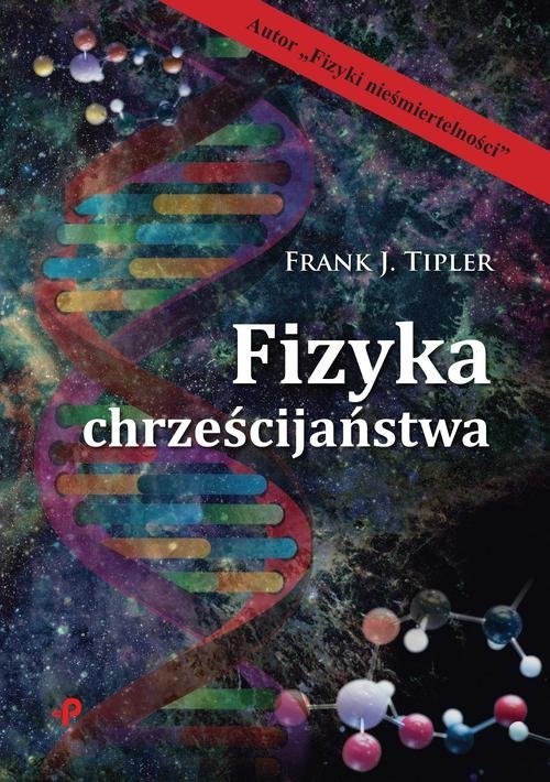 okładka Fizyka chrześcijaństwa książka | Frank J. Tipler
