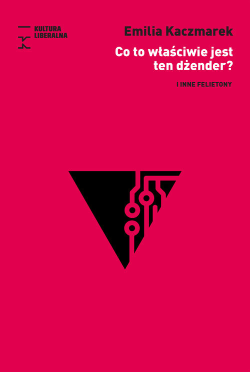 okładka Co to właściwie jest ten dżender? i inne felietony książka | Emilia Kaczmarek