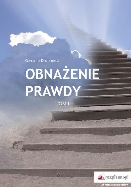 okładka Obnażenie prawdy Tom 1 książka | Grzegorz Dziechciarz
