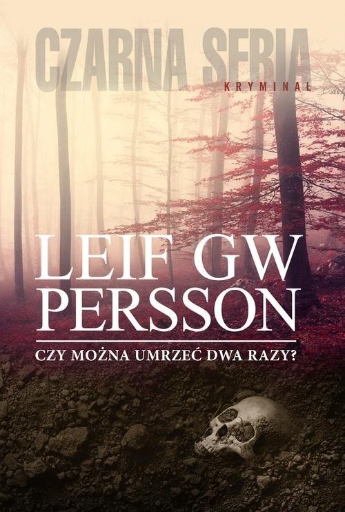 okładka Czy można umrzeć dwa razy? książka | Leif GW Persson
