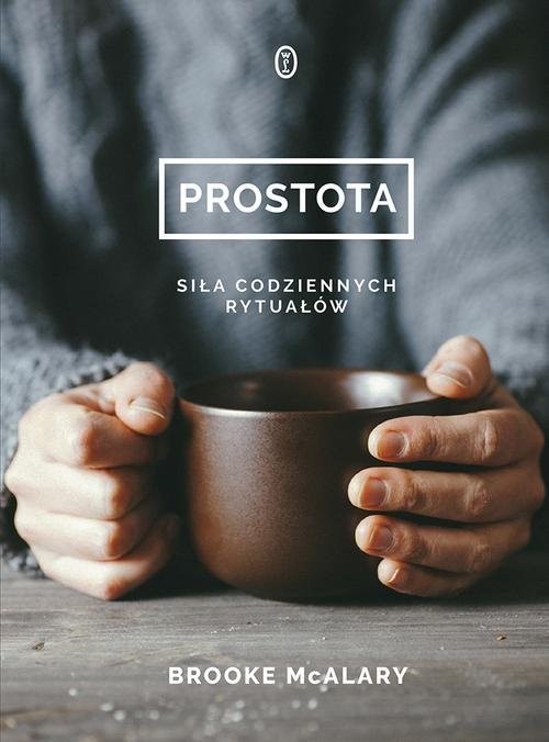okładka Prostota Siła codziennych rytuałów książka | Brooke McAlary