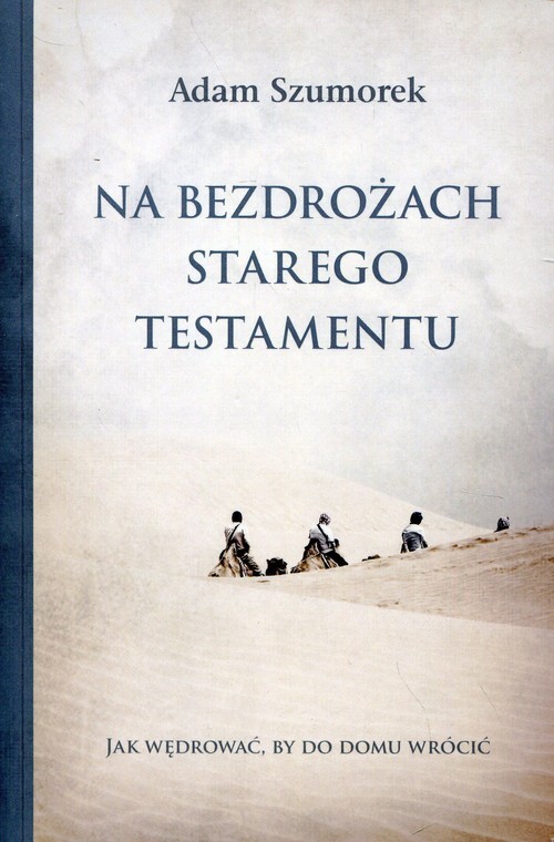 okładka Na bezdrożach Starego Testamentu książka | Adam Szumorek