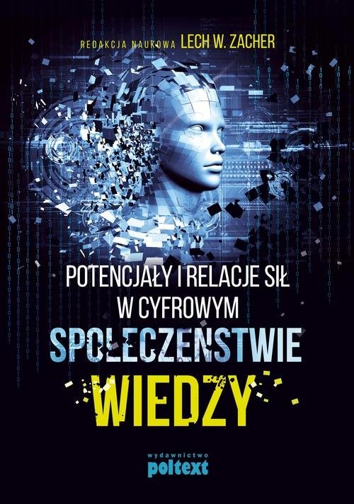 okładka Potencjały i relacje sił w cyfrowym społeczeństwie wiedzy książka | Lech W. Zacher