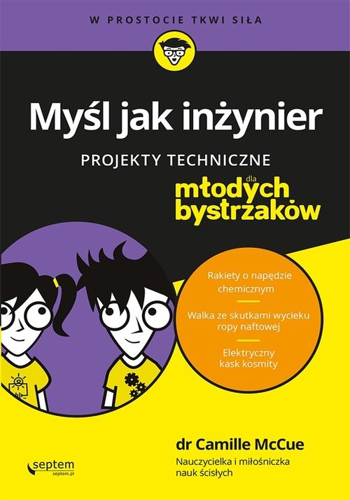 okładka Myśl jak inżynier Projekty techniczne dla młodych bystrzaków książka | Camille McCue