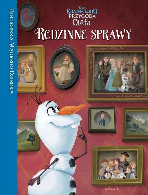 okładka Kraina Lodu Przygoda Olafa Rodzinne sprawy Biblioteka Mądrego Dziecka książka