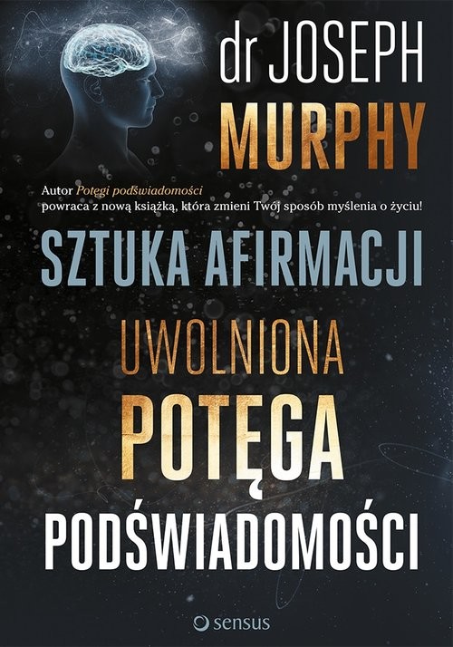 okładka Sztuka afirmacji Uwolniona potęga podświadomości książka | Joseph Murphy