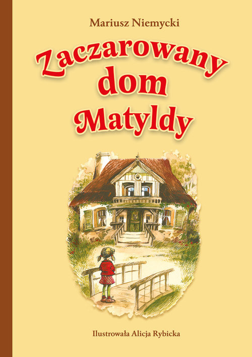 okładka Zaczarowany dom Matyldy książka | Mariusz Niemycki