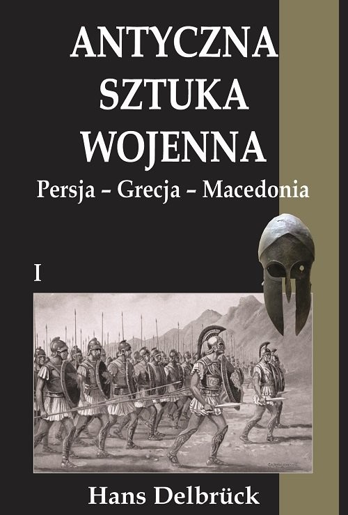 okładka Antyczna sztuka wojenna Tom 1 Persja-Grecja-Macedonia książka | Delbruck Hans