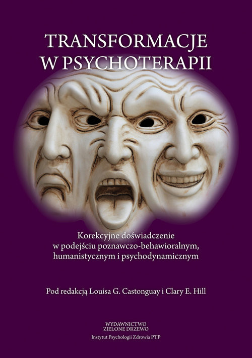 okładka Transformacje w psychoterapii Korekcyjne doświadczenie w podejściu poznawczo-behawioralnym, humanistycznym i psychodynamicznym książka