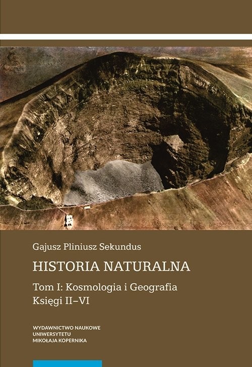 okładka Historia naturalna Tom 1 Kosmologia i Geografia Księga II-VI książka | Gajusz Pliniusz Sekundus