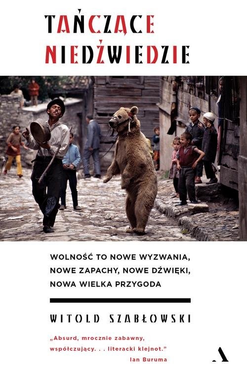 okładka Tańczące niedźwiedzie książka | Witold Szabłowski
