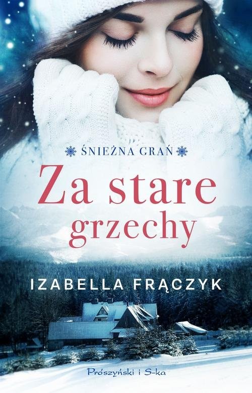 okładka Za stare grzechy Śnieżna Grań Tom 1 książka | Izabella Frączyk