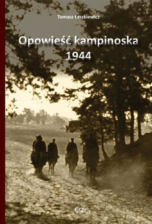 okładka Opowieść kampinoska 1944 książka | Łaszkiewicz Tomasz
