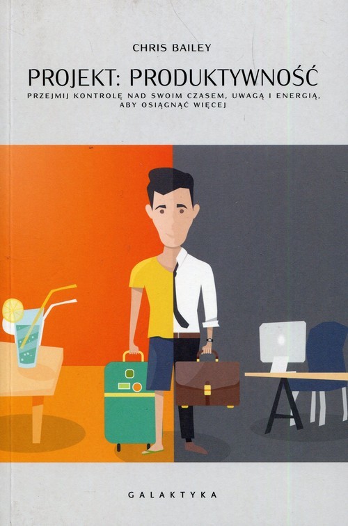 okładka Projekt Produktywność Przejmij kontrolę nad swoim czasem uwagą i energią aby osiągnąć więcej książka | Chris Bailey