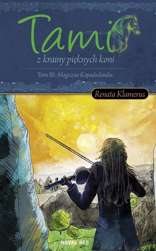 okładka Tami z krainy pięknych Koni Tom 3 Magiczna Kapadoclandia książka | Renata Klamerus