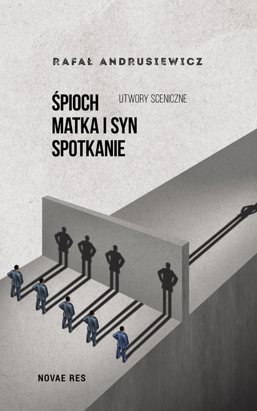 okładka Śpioch Matka i syn Spotkanie. Utwory sceniczne książka | Rafał Andrusiewicz