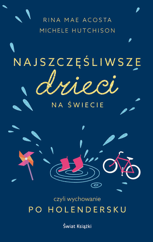 okładka Najszczęśliwsze dzieci na świecie czyli wychowanie po holendersku książka | Rina Mae Acosta, Michele Hutchison