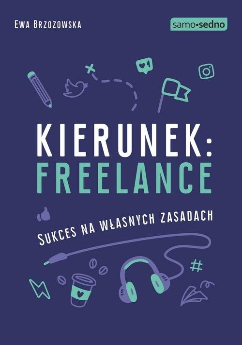 okładka Kierunek freelance Sukces na własnych zasadach książka | Ewa Brzozowska