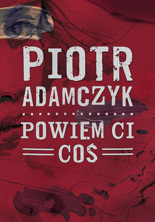 okładka Powiem ci coś książka | Piotr Adamczyk