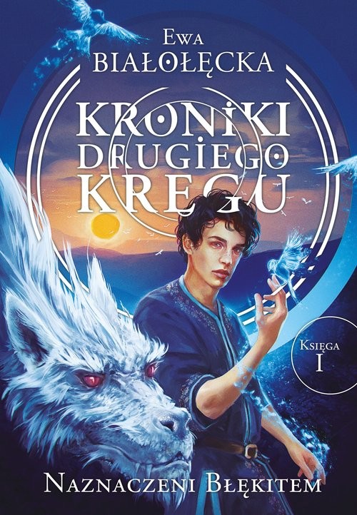 okładka Kroniki Drugiego Kręgu Księga 1 Naznaczeni błękitem książka | Ewa Białołęcka