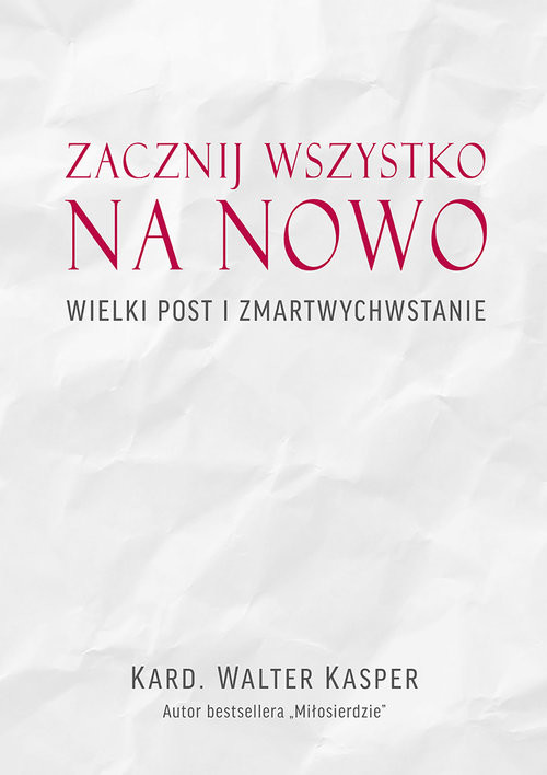 okładka Zacznij na nowo Wielki Post i Zmartwychwstanie książka | Walter Kasper