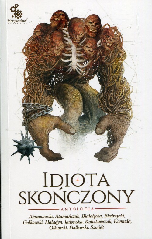 okładka Idiota skończony Antologia książka | Krzysztof Abramowski, Adrian Atamańczuk, Ewa Białołęcka