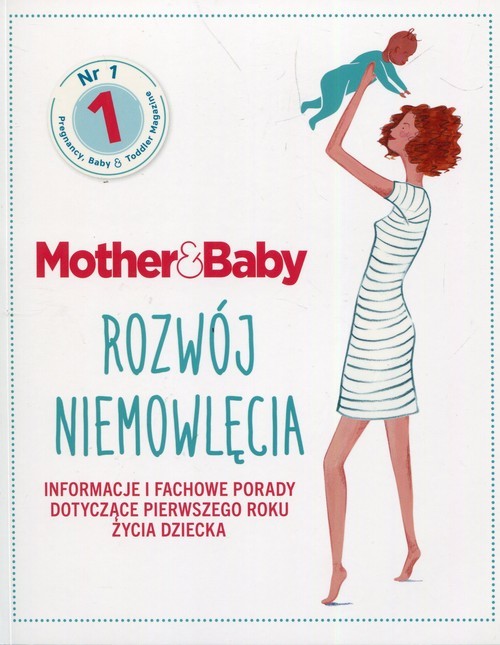 okładka Mother & Baby Rozwój niemowlęcia Informacje i fachowe porady dotyczące pierwszego roku życia dziecka książka