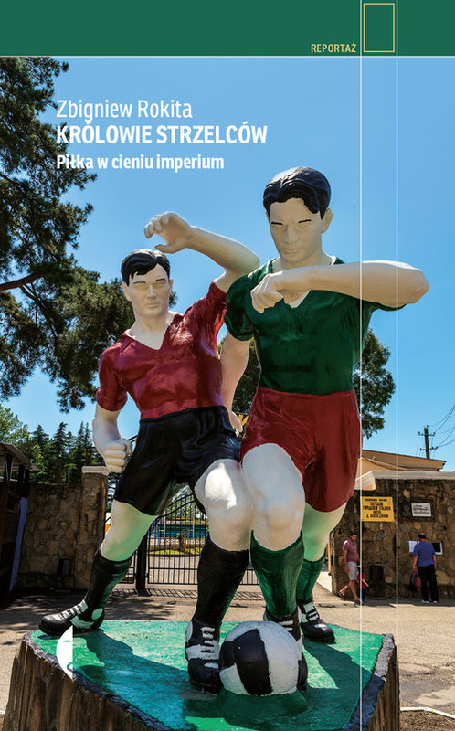 okładka Królowie strzelców Piłka w cieniu imperium książka | Zbigniew Rokita