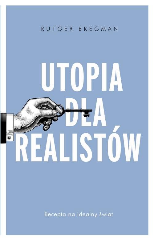 okładka Utopia dla realistów Jak zbudować idealny świat książka | Rutger Bregman