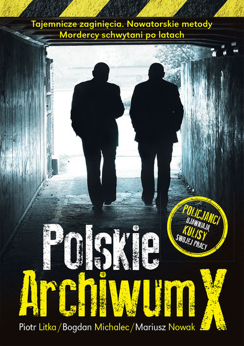 okładka Polskie Archiwum X Policjanci ujawniają kulisy swojej pracy książka | Piotr Litka, Bogdan Michalec, Mariusz Nowak