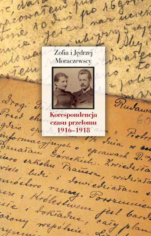okładka Korespondencja czasu przełomu (1916-1918) książka | Zofia Moraczewska, Jędrzej Moraczewska