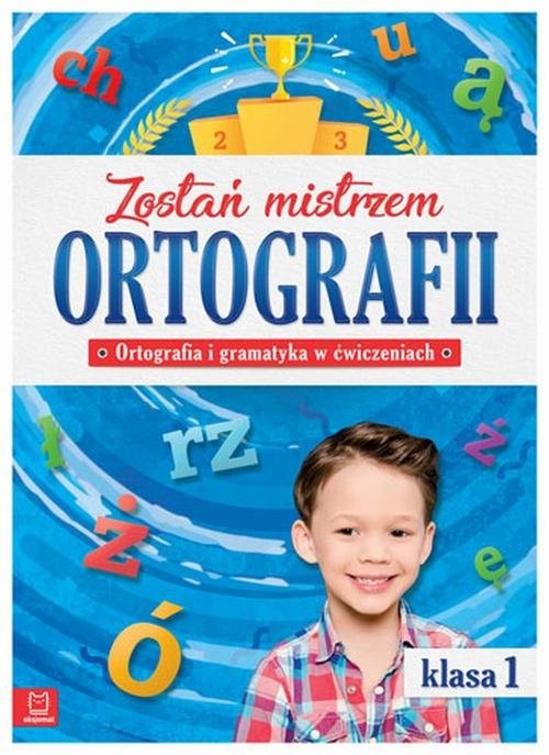 okładka Zostań mistrzem ortografii. Ortografia i gramatyka w ćwiczeniach, klasa 1 książka | Opracowania Zbiorowe