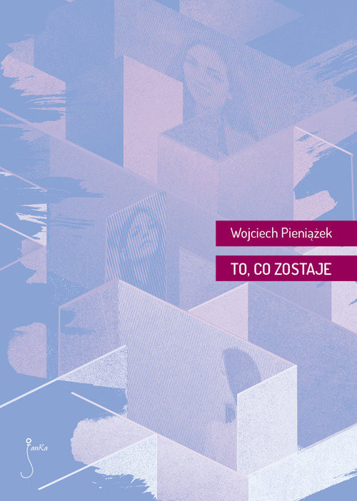 okładka To, co zostaje książka | Pieniążek Wojciech