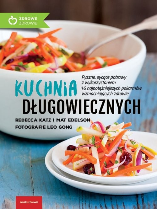 okładka Kuchnia długowiecznych książka | Rebecca Katz, Mat Edelson