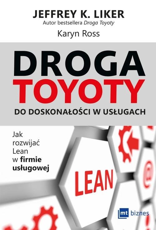 okładka Droga Toyoty do doskonałości w usługach Jak rozwijać lean w firmie usługowej książka | Jeffrey K. Liker, Karyn Ross