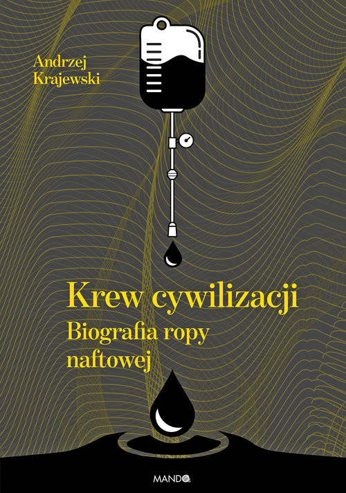 okładka Krew cywilizacji Biografia ropy naftowej książka | Andrzej Krajewski