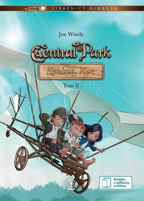 okładka Strażnicy Globusa Central Park Kraina Koe Tom 2 książka | Windy Joe