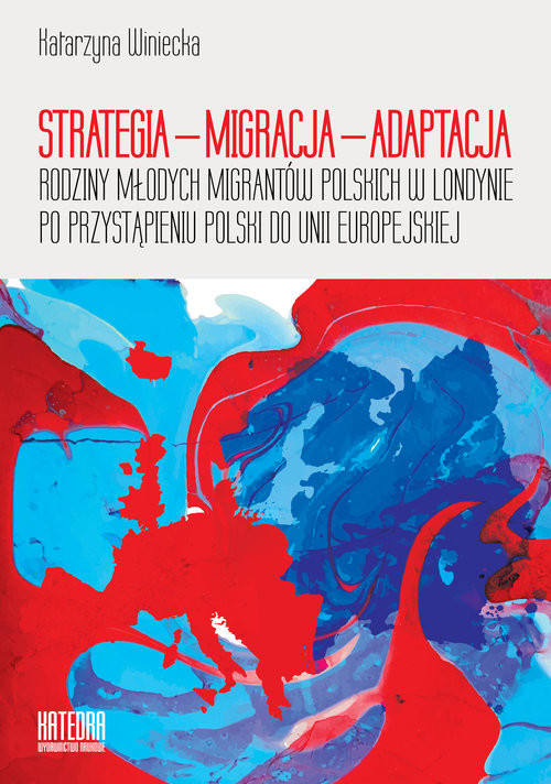 okładka Strategia - migracja - adaptacja Rodziny młodych migrantów polskich w Londynie po przystąpieniu Polski do Unii Europejskiej książka | Winiecka Katarzyna