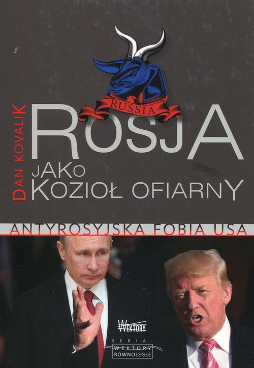 okładka Rosja jako Kozioł Ofiarny Antyrosyjska fobia USA książka | Kovalik Dan