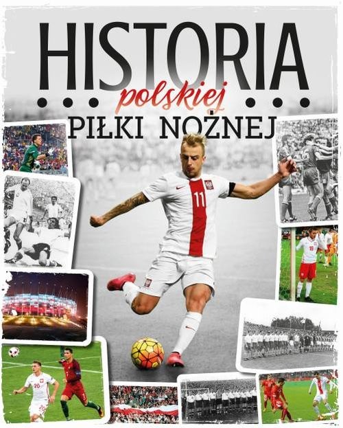 okładka Historia polskiej piłki nożnej książka | Robert Gawkowski, Jakub Braciszewski, Kr Laskowski