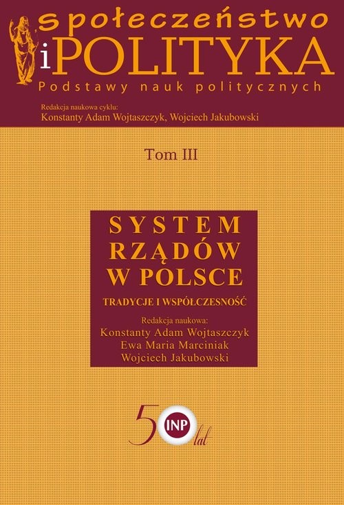okładka Społeczeństwo i polityka Podstawy nauk politycznych Tom 3 System rządów w Polsce książka