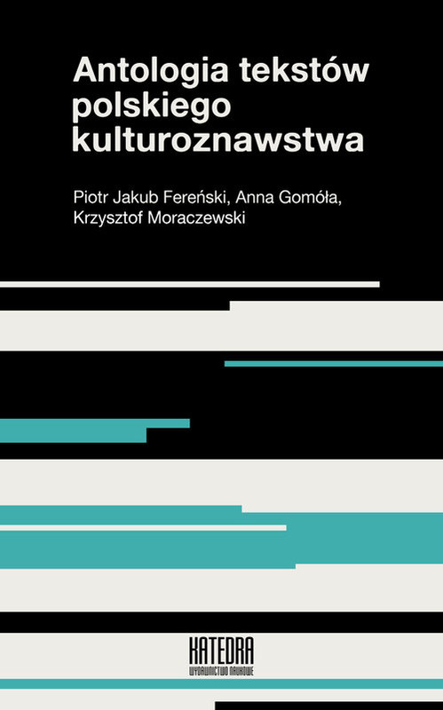 okładka Antologia tekstów polskiego kulturoznawstwa książka | Piotr Jakub Fereński, Anna Gomóła, Krzysztof Moraczewski